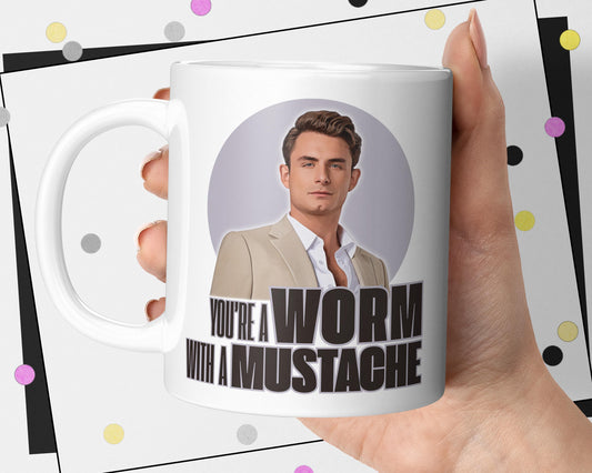 You're A Worm With A Mustache Mug