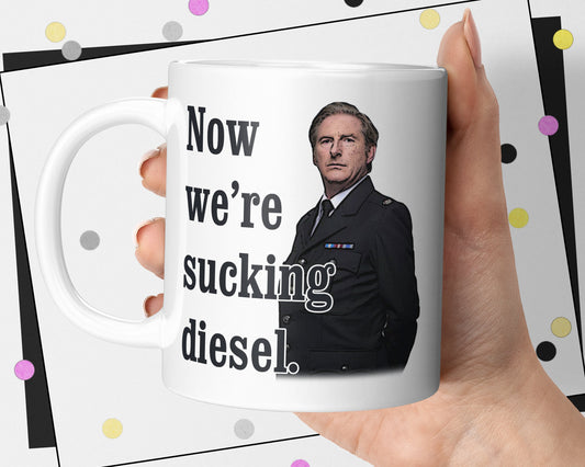 Now We're Sucking Diesel - Line Of Duty Mug