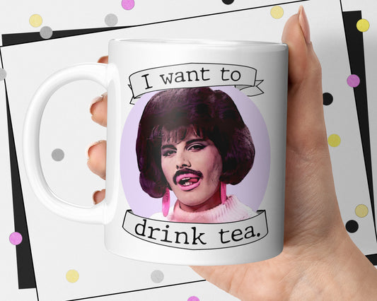 Freddie Mercury I Want To Drink Tea Mug
