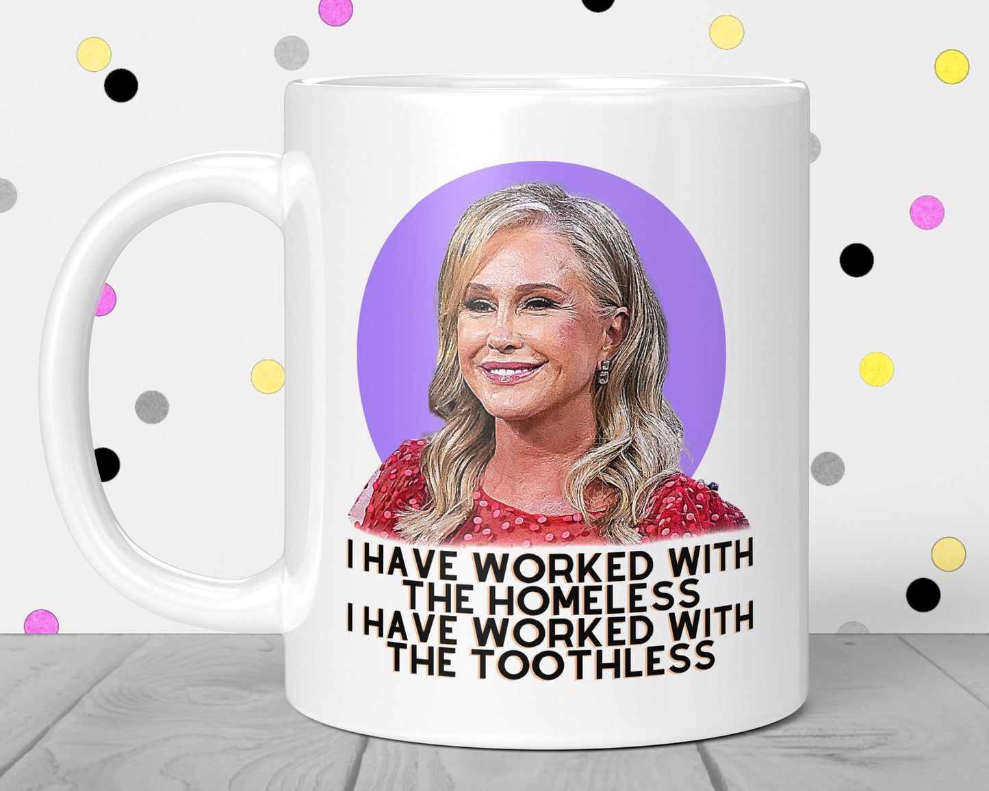 Kathy Hilton Real Housewives Toothless Mug