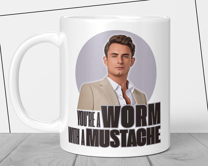 You're A Worm With A Mustache Mug