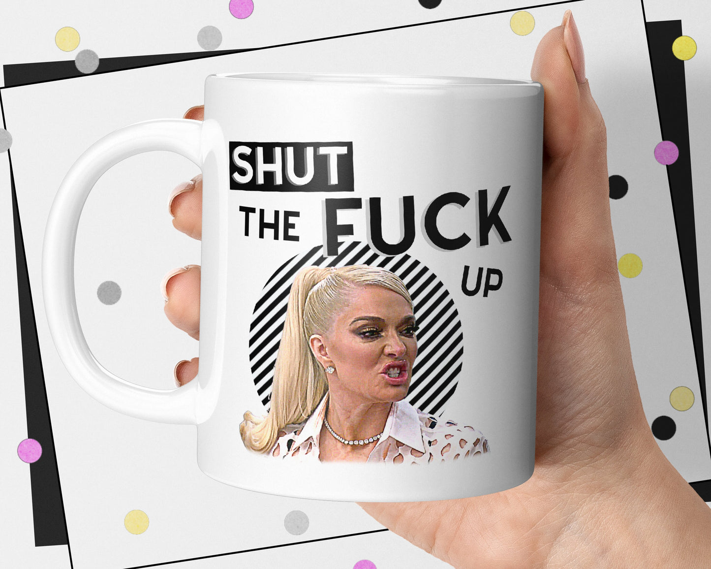 Real Housewives Shut The Fuck Up Mug