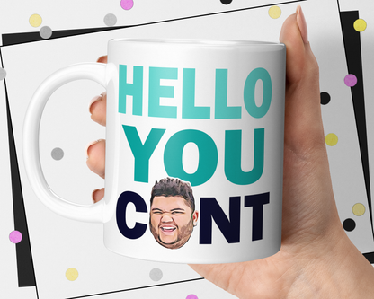 Hello You Cunt Mug
