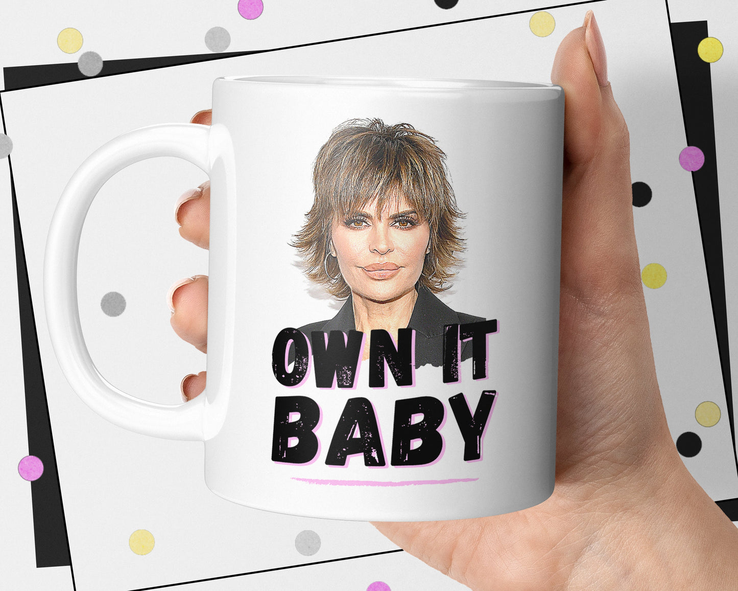 Real Housewives Own It Baby Mug