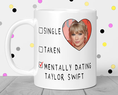 Mentally Dating Taylor Swift Mug