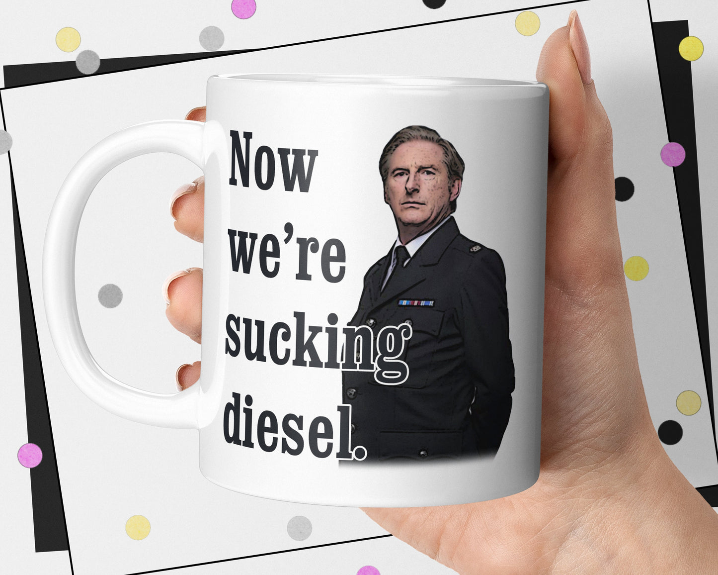 Now We're Sucking Diesel - Line Of Duty Mug
