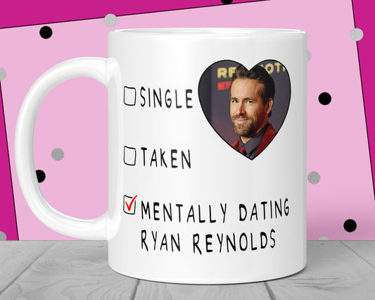 Mentally Dating Ryan Reynolds Mug
